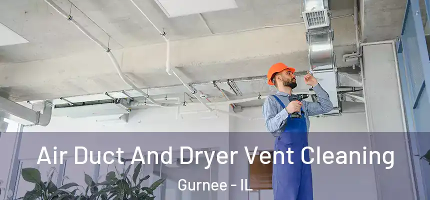  Air Duct And Dryer Vent Cleaning Gurnee - IL