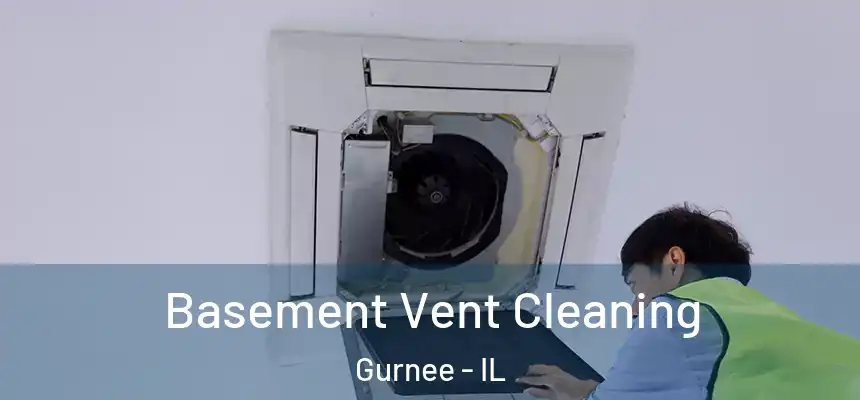 Basement Vent Cleaning Gurnee - IL