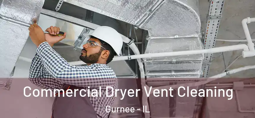 Commercial Dryer Vent Cleaning Gurnee - IL