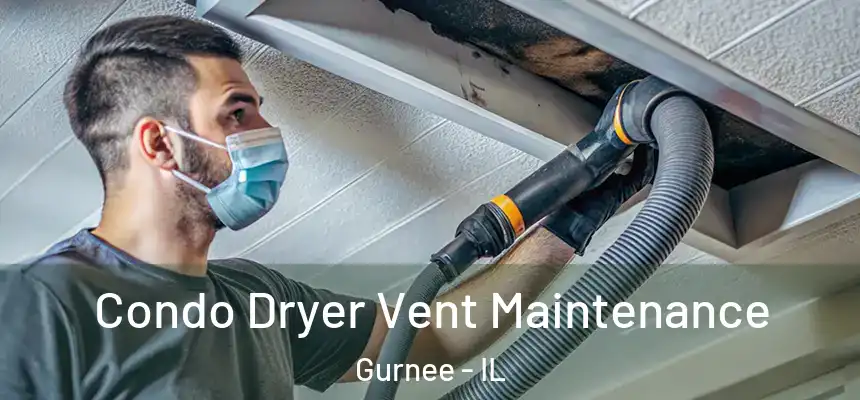  Condo Dryer Vent Maintenance Gurnee - IL
