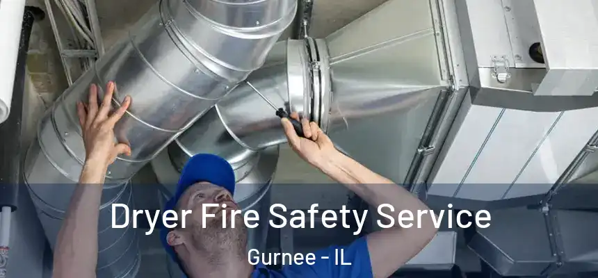  Dryer Fire Safety Service Gurnee - IL