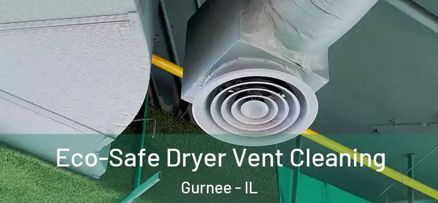 Eco-Safe Dryer Vent Cleaning Gurnee - IL