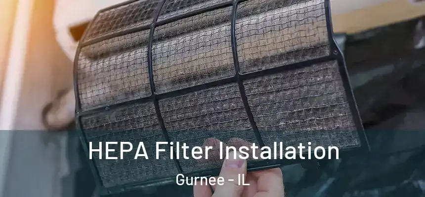HEPA Filter Installation Gurnee - IL