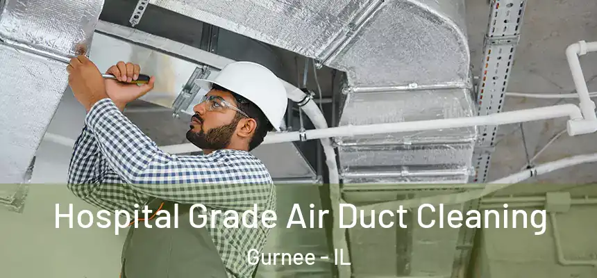  Hospital Grade Air Duct Cleaning Gurnee - IL