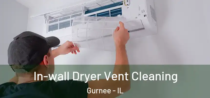 In-wall Dryer Vent Cleaning Gurnee - IL