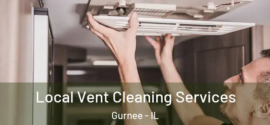 Local Vent Cleaning Services Gurnee - IL
