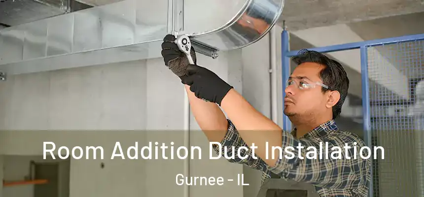  Room Addition Duct Installation Gurnee - IL