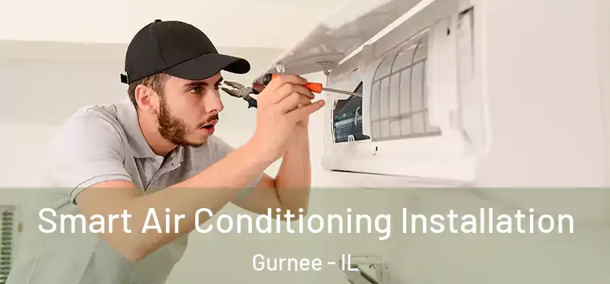  Smart Air Conditioning Installation Gurnee - IL