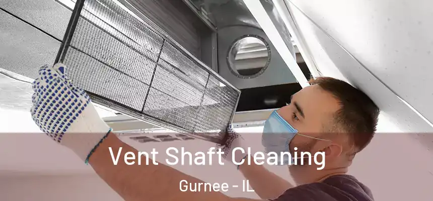  Vent Shaft Cleaning Gurnee - IL